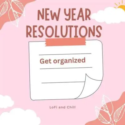 Get Organized - New Year Resolutions - Lofi And Chill (2023)