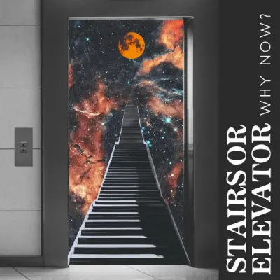 Stairs Or Elevator - Why Now? (2024)