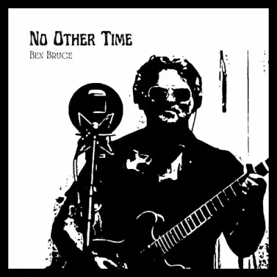 Ben Bruce - No Other Time (2024)