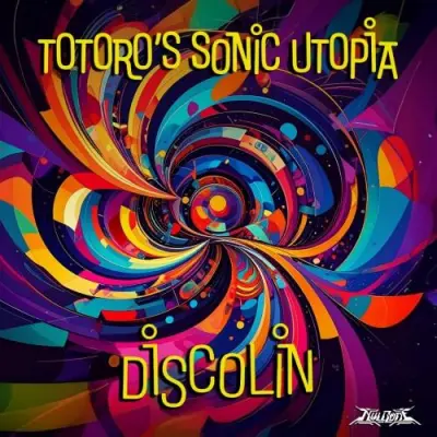 Discolin / Totoro's Sonic Utopia