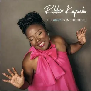 Robbin Kapsalis / The Blues Is In The House