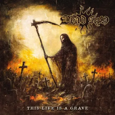 Dead Sun - This Life Is a Grave
