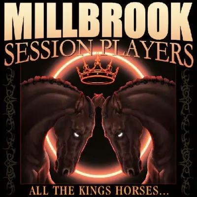 Millbrook Session Players • All The Kings Horses...