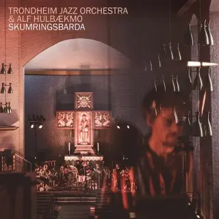 Trondheim Jazz Orchestra & Alf Hulbækmo / Skumringsbarda
