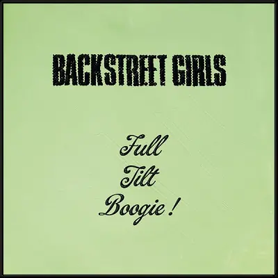 Backstreet Girls / Full Tilt Boogie!