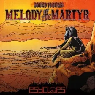 Psyclops / Bound To Burn: Melody of the Martyr