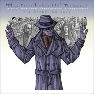 The Gardening Club / The Insubstantial Pageant